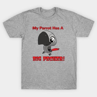 My African Grey Parrot has a Big Pecker T-Shirt